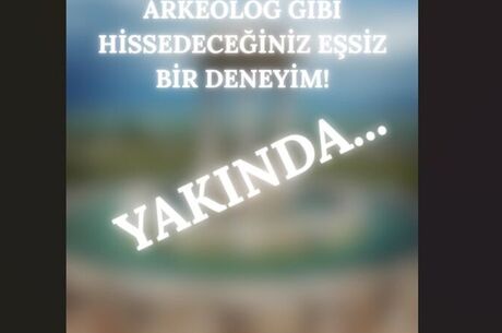 ARKEOLOG GİBİ HİSSEDECEĞİNİZ EŞSİZ BİR DENEYİM!